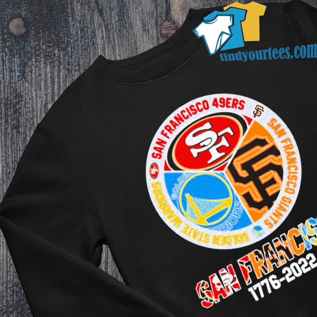 San Francisco 49ers San Francisco Warriors And San Francisco Giants 1776  2022 Unisex T-Shirt - Teeruto