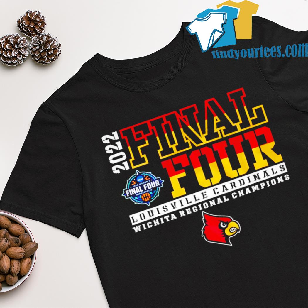 Louisville Cardinals 2022 Final Four Wichita Regional Champions shirt,  hoodie, sweater, long sleeve and tank top
