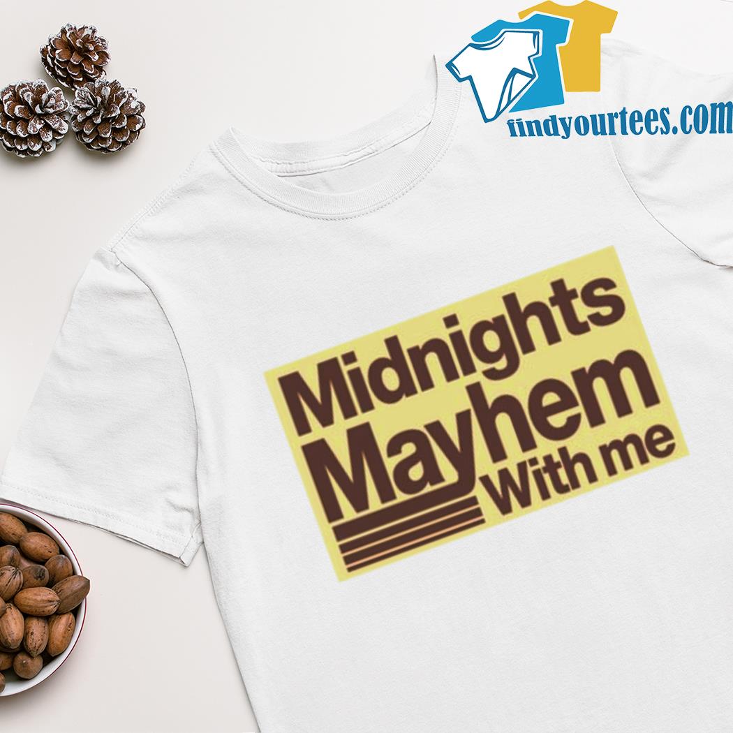 Midnight mayhem with me shirt