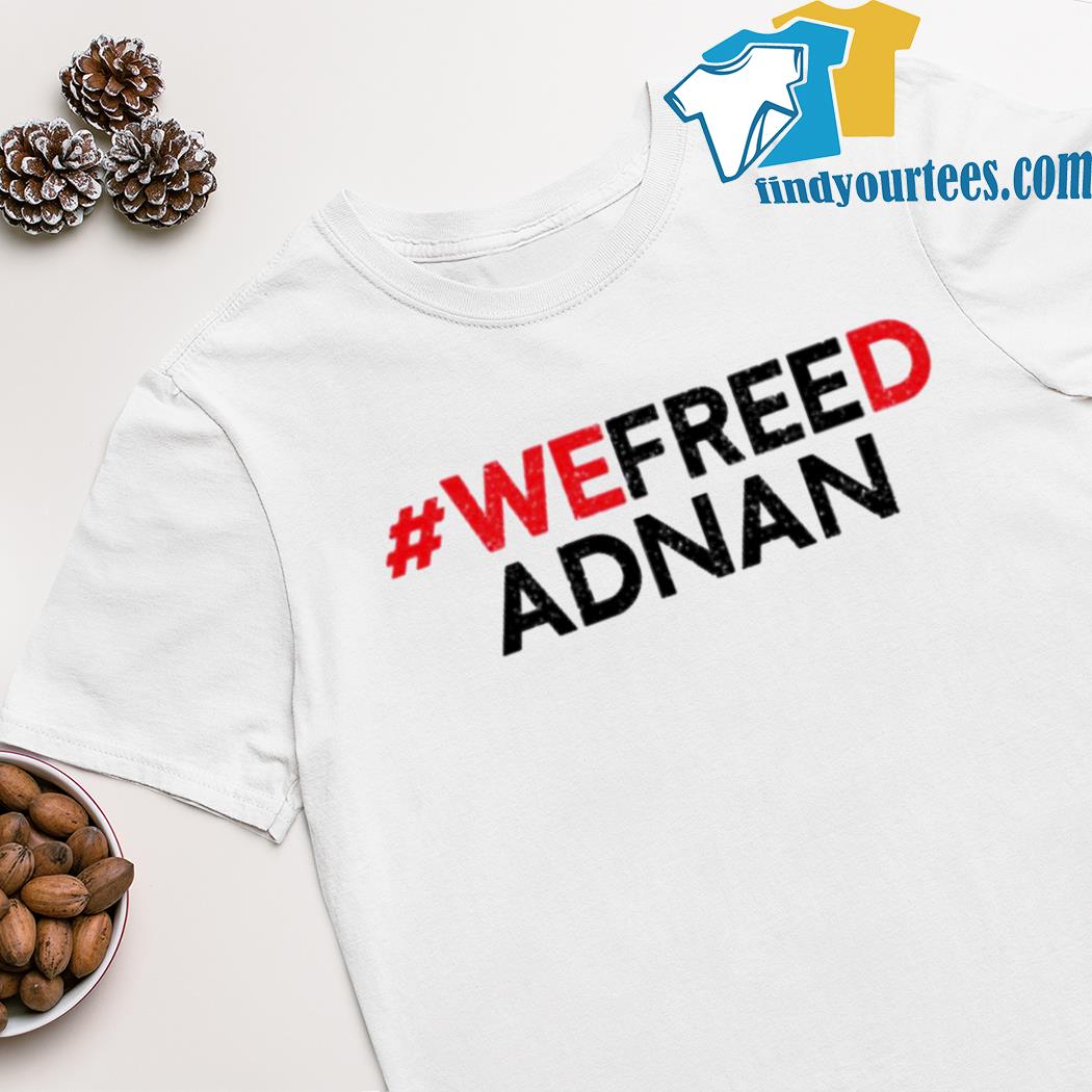 We freed Adnan shirt