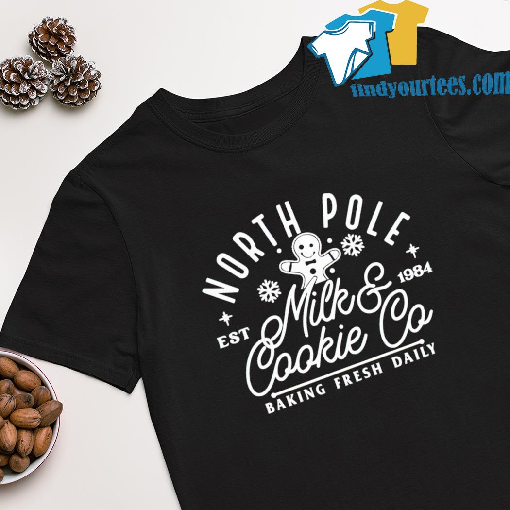 Gingerbread North pole milk and cookie co baking fresh daily est 1984 shirt