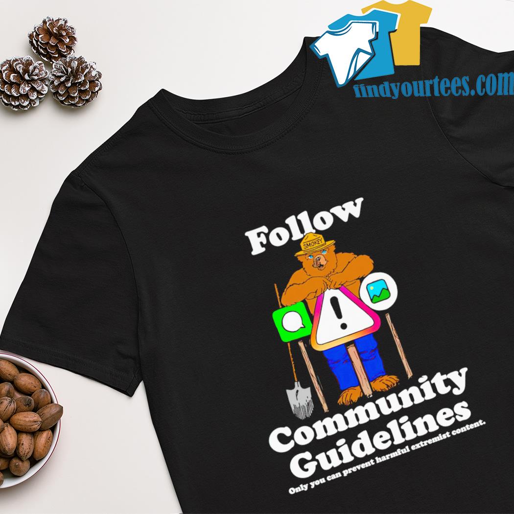 Bear follow community guidelines only you can prevent harmful extremist content shirt