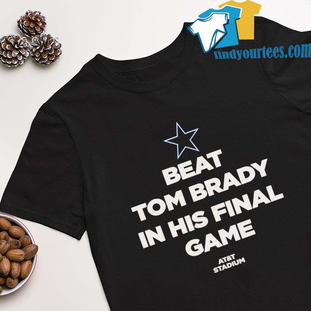 Dallas Cowboys beat Tom Brady in his final game AT&T Stadium shirt