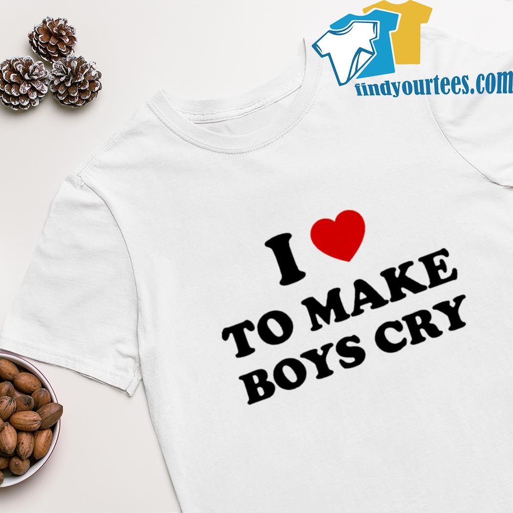i love to make boys cry shirt
