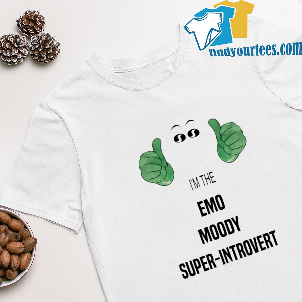 I'm the emo moody super introvert shirt
