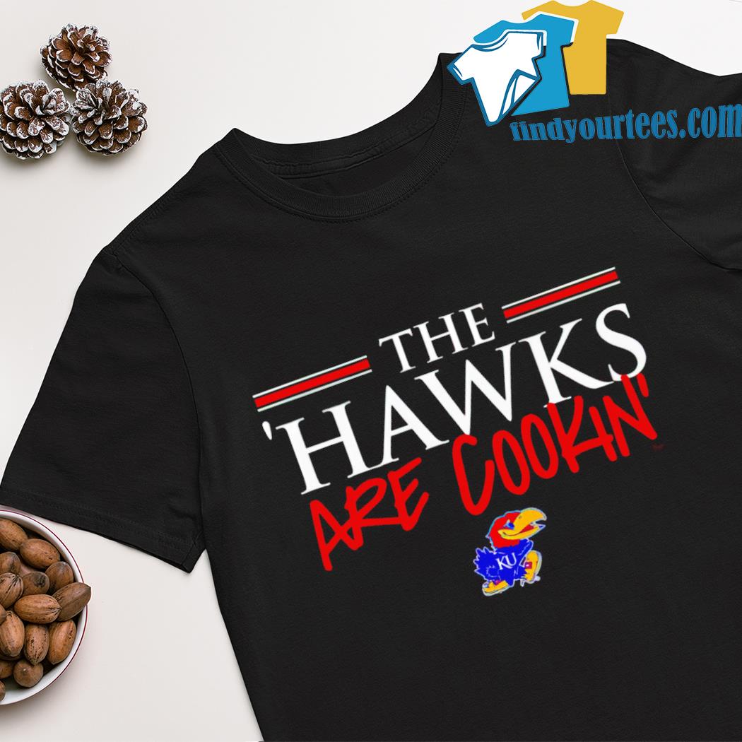 Kansas Jayhawks the hawks are cookin' shirt