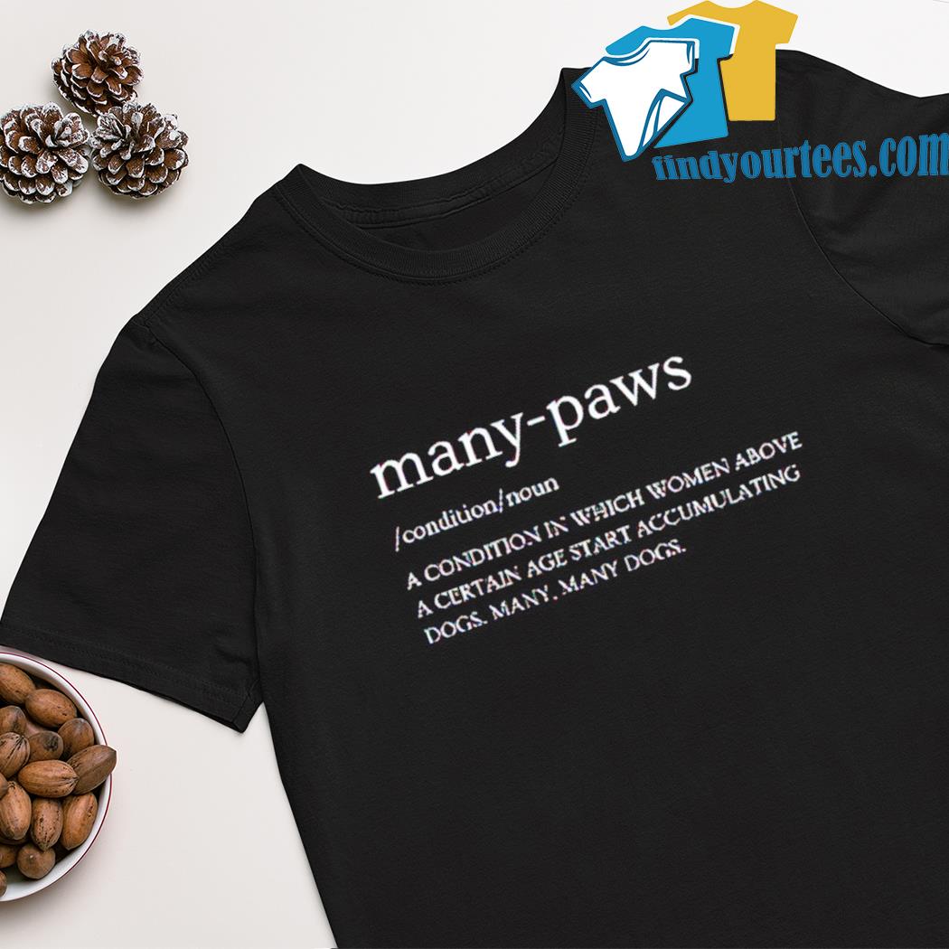 Many paws definition shirt