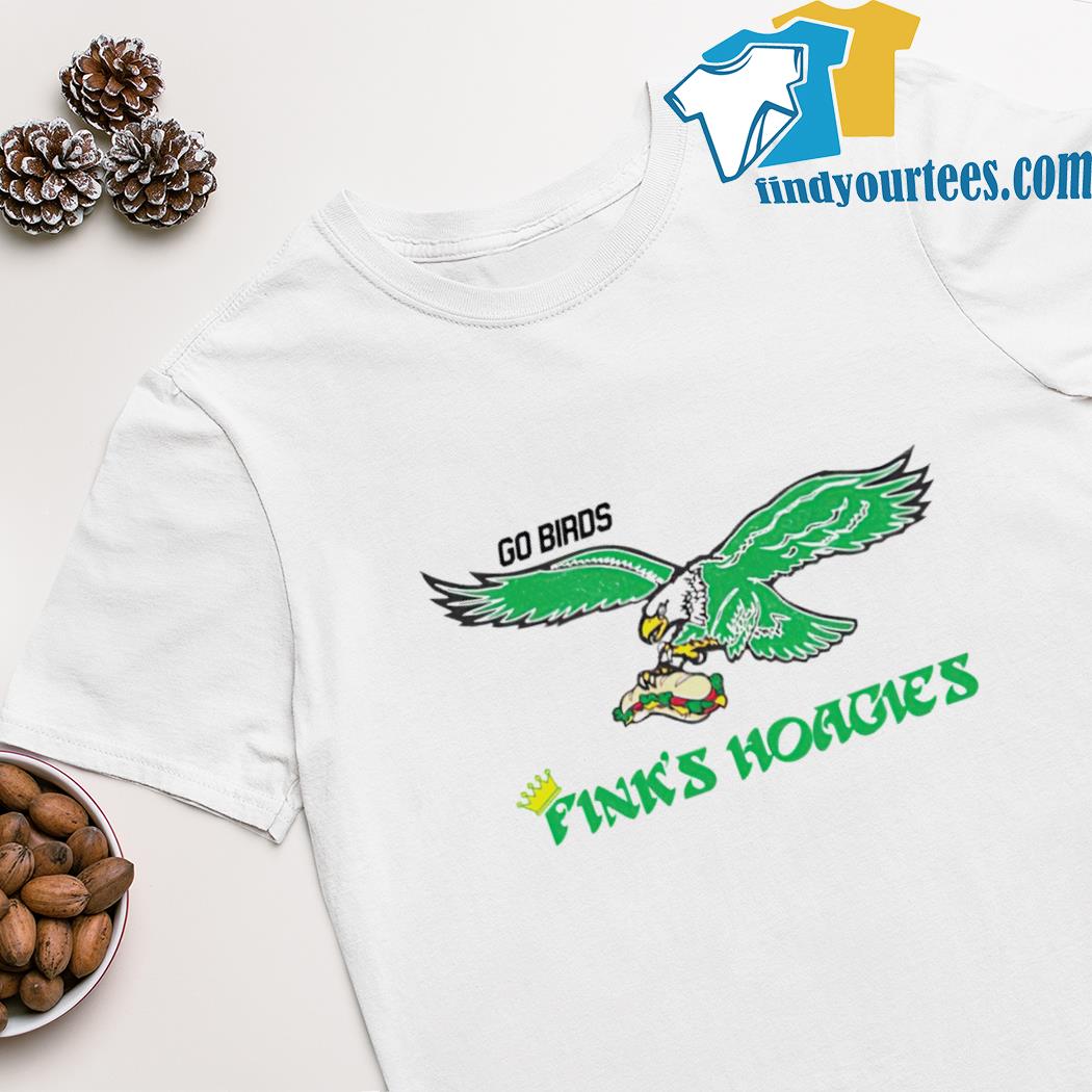 Philadelphia Eagles go bird fink's hoagies shirt